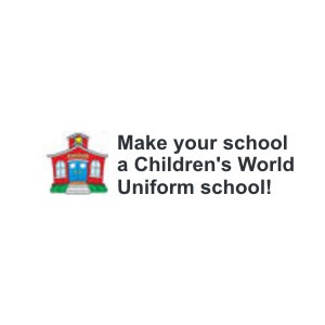 Make your school a Children’s World Uniform school!